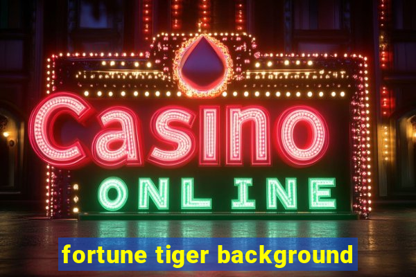 fortune tiger background